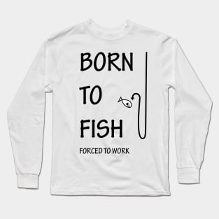 BORN TO FISH Long Sleeve T-Shirt